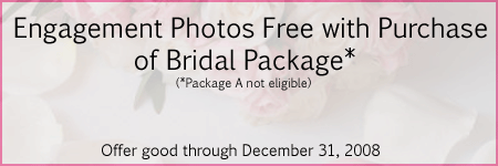 Bridal Special: Free engagement photos with purchase of Bridal Package.  Package A not included in this offer